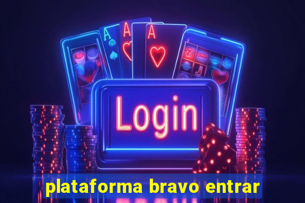 plataforma bravo entrar