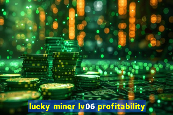 lucky miner lv06 profitability