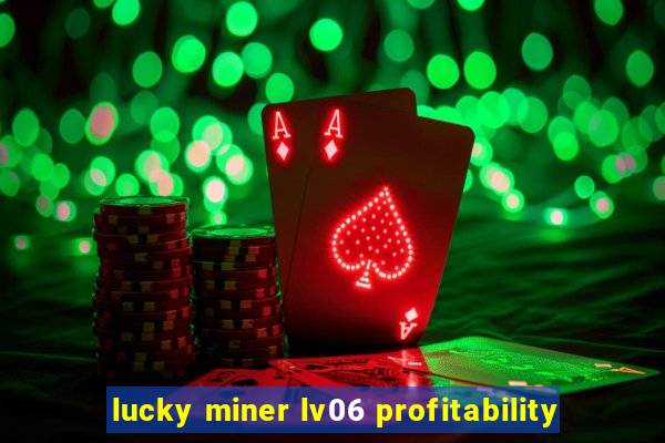 lucky miner lv06 profitability