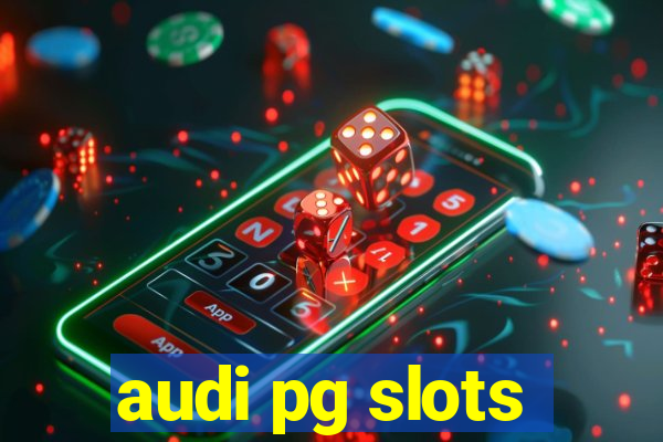 audi pg slots