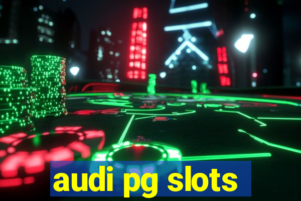 audi pg slots