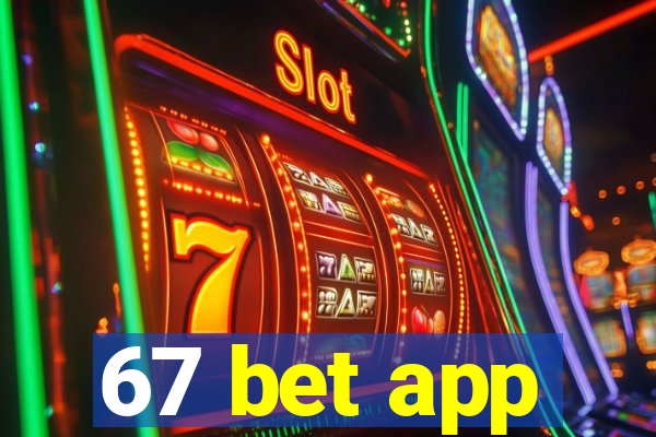 67 bet app