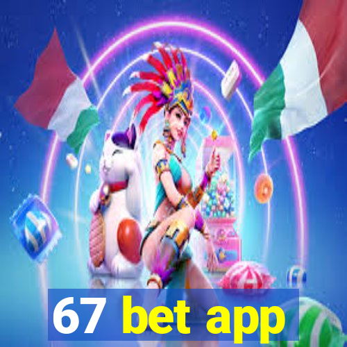 67 bet app