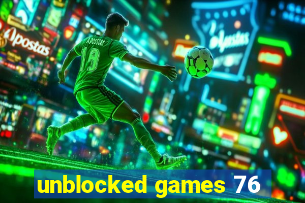 unblocked games 76