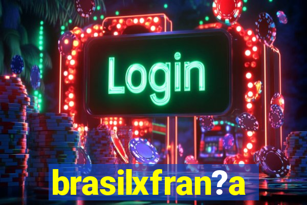 brasilxfran?a