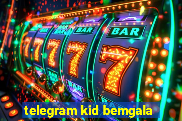 telegram kid bemgala