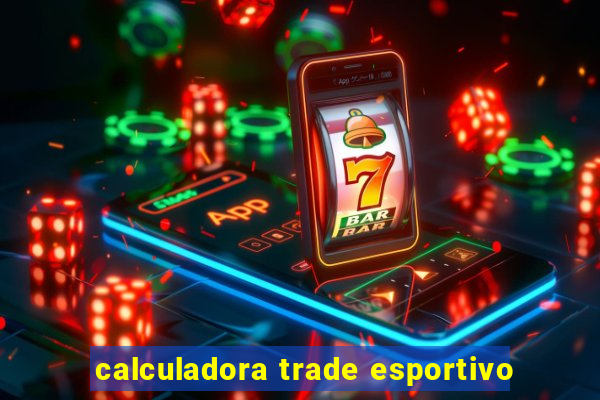 calculadora trade esportivo