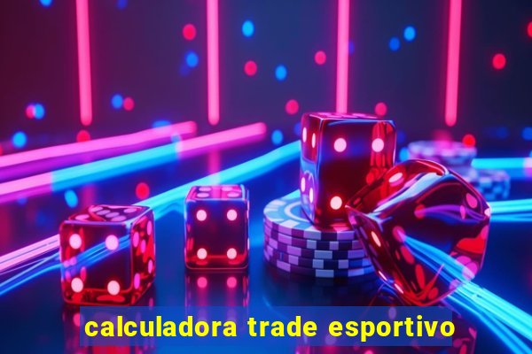 calculadora trade esportivo