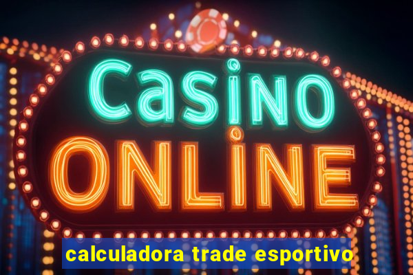 calculadora trade esportivo