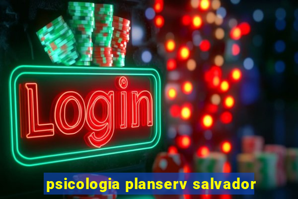 psicologia planserv salvador