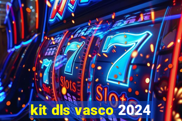 kit dls vasco 2024