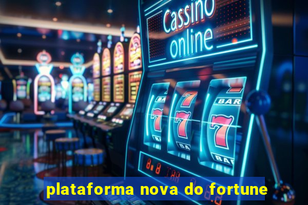 plataforma nova do fortune