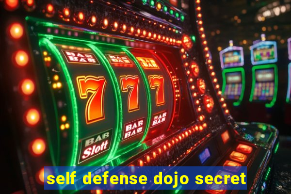 self defense dojo secret