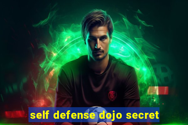 self defense dojo secret