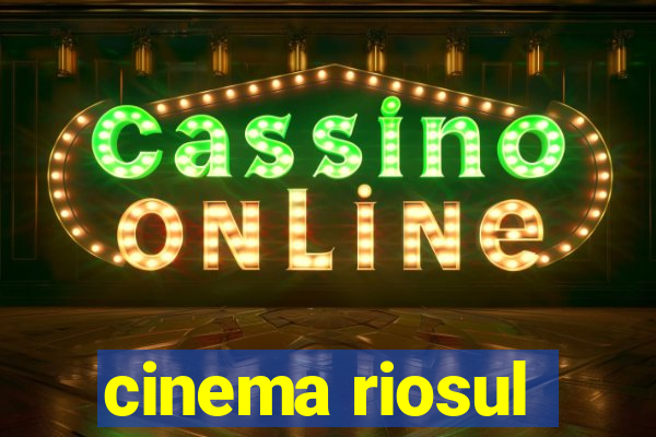 cinema riosul