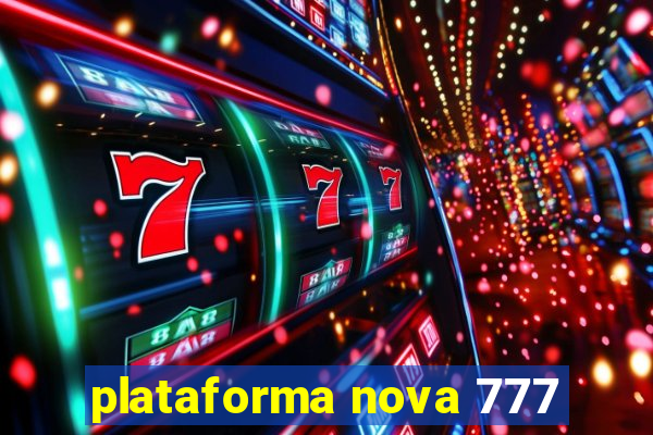 plataforma nova 777