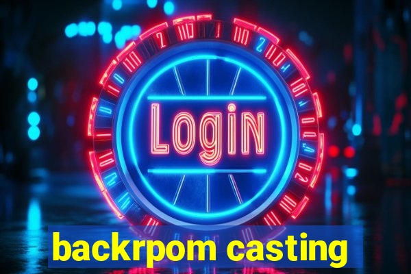 backrpom casting