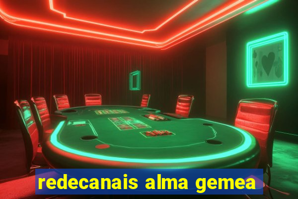 redecanais alma gemea