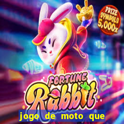 jogo de moto que da grau