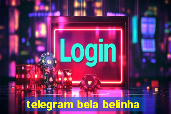 telegram bela belinha