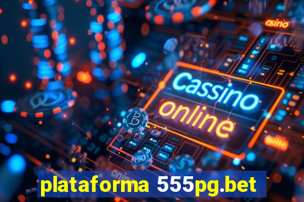 plataforma 555pg.bet