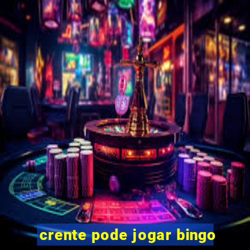 crente pode jogar bingo