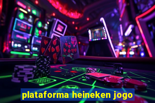 plataforma heineken jogo