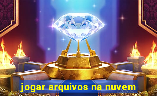 jogar arquivos na nuvem