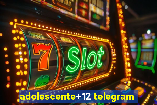 adolescente+12 telegram