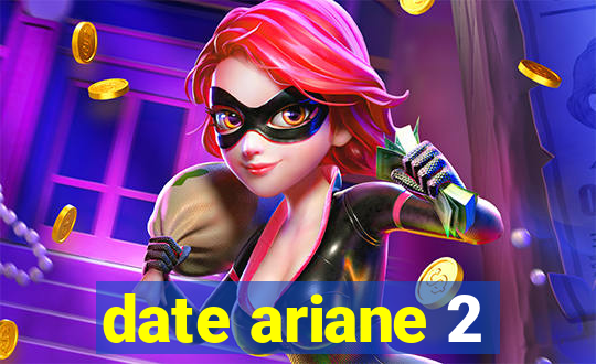 date ariane 2