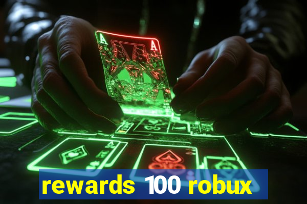 rewards 100 robux