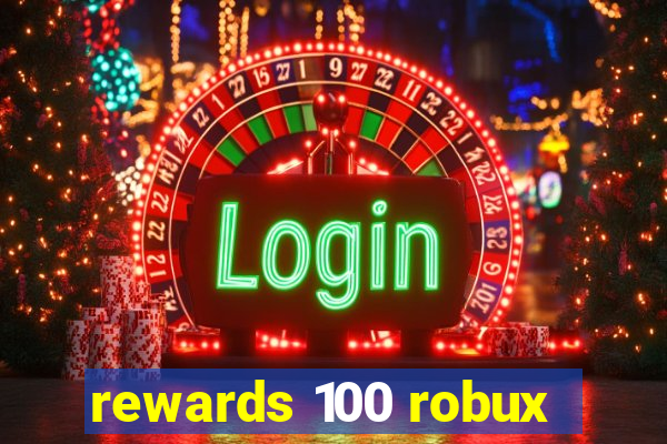 rewards 100 robux