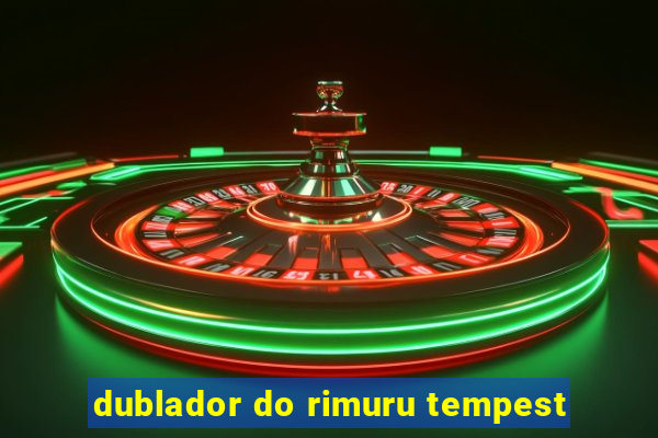 dublador do rimuru tempest