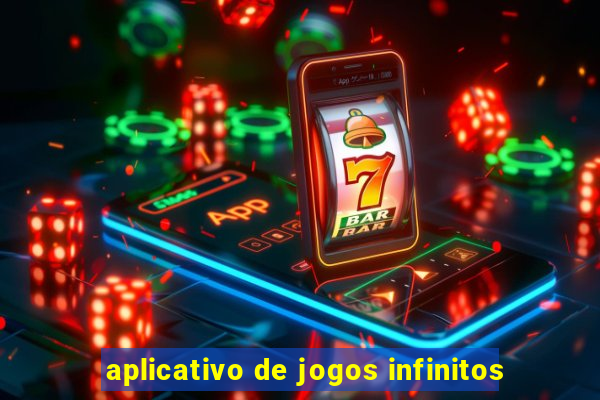 aplicativo de jogos infinitos