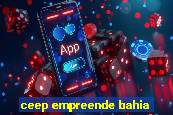 ceep empreende bahia