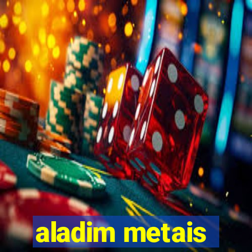 aladim metais