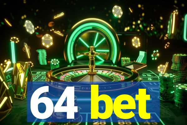 64 bet