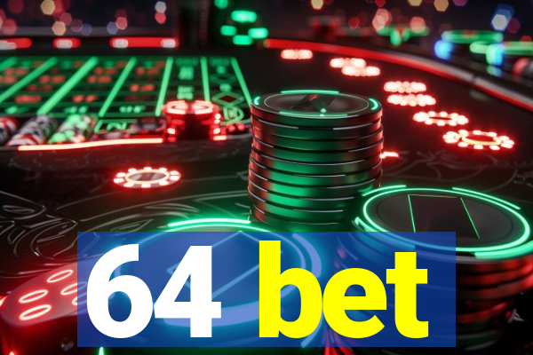 64 bet