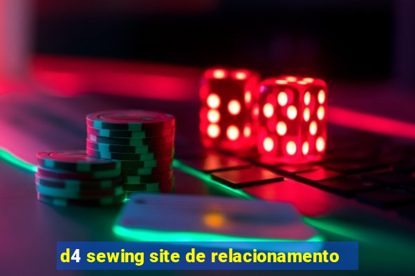 d4 sewing site de relacionamento