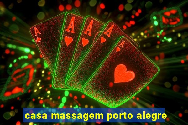 casa massagem porto alegre