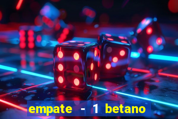 empate - 1 betano o que significa