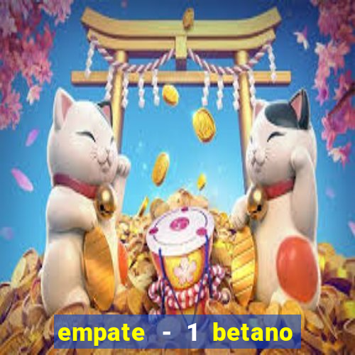 empate - 1 betano o que significa