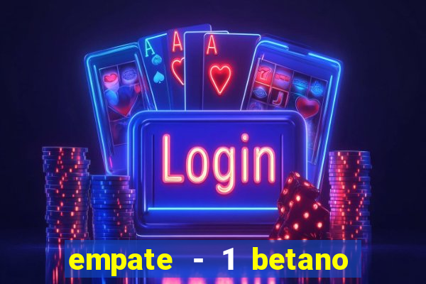 empate - 1 betano o que significa