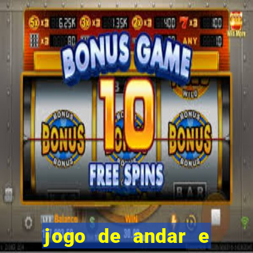 jogo de andar e ganhar dinheiro