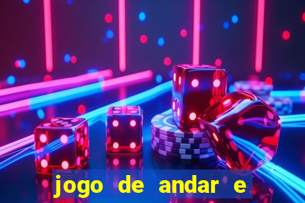 jogo de andar e ganhar dinheiro