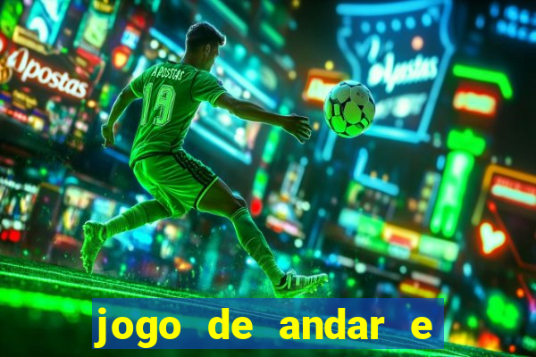 jogo de andar e ganhar dinheiro