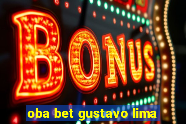 oba bet gustavo lima