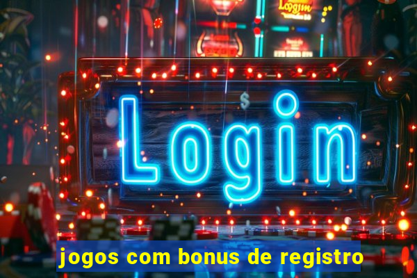 jogos com bonus de registro