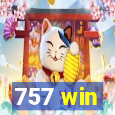 757 win