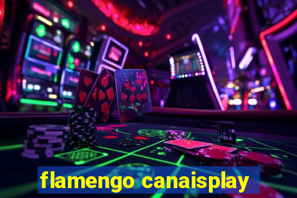 flamengo canaisplay